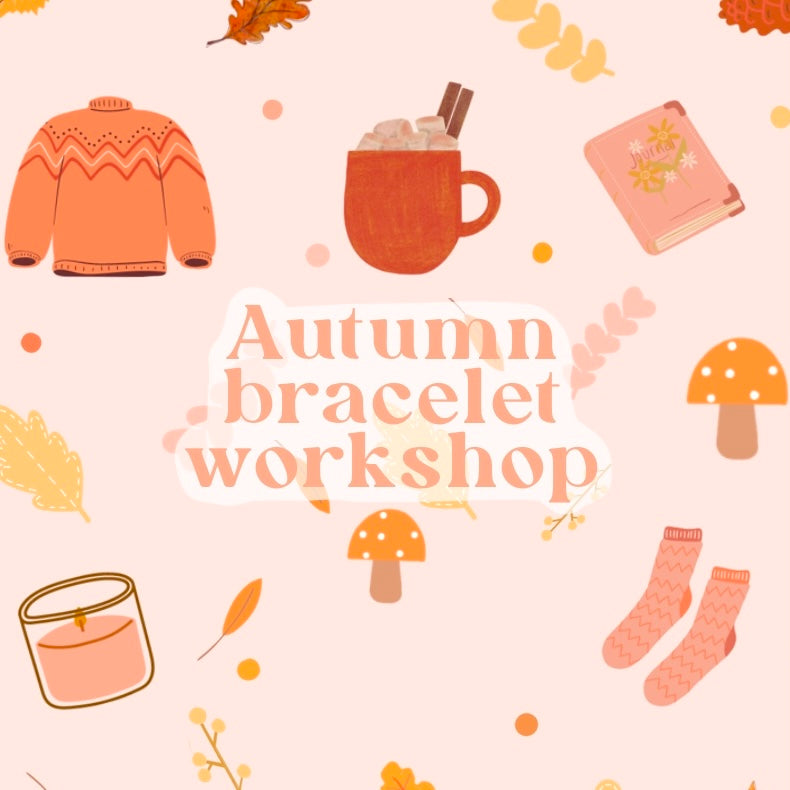 Autumn Bracelet Workshop 25th October at Lando’s