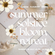Load image into Gallery viewer, Summer Solstice In Bloom Retreat 21st July
