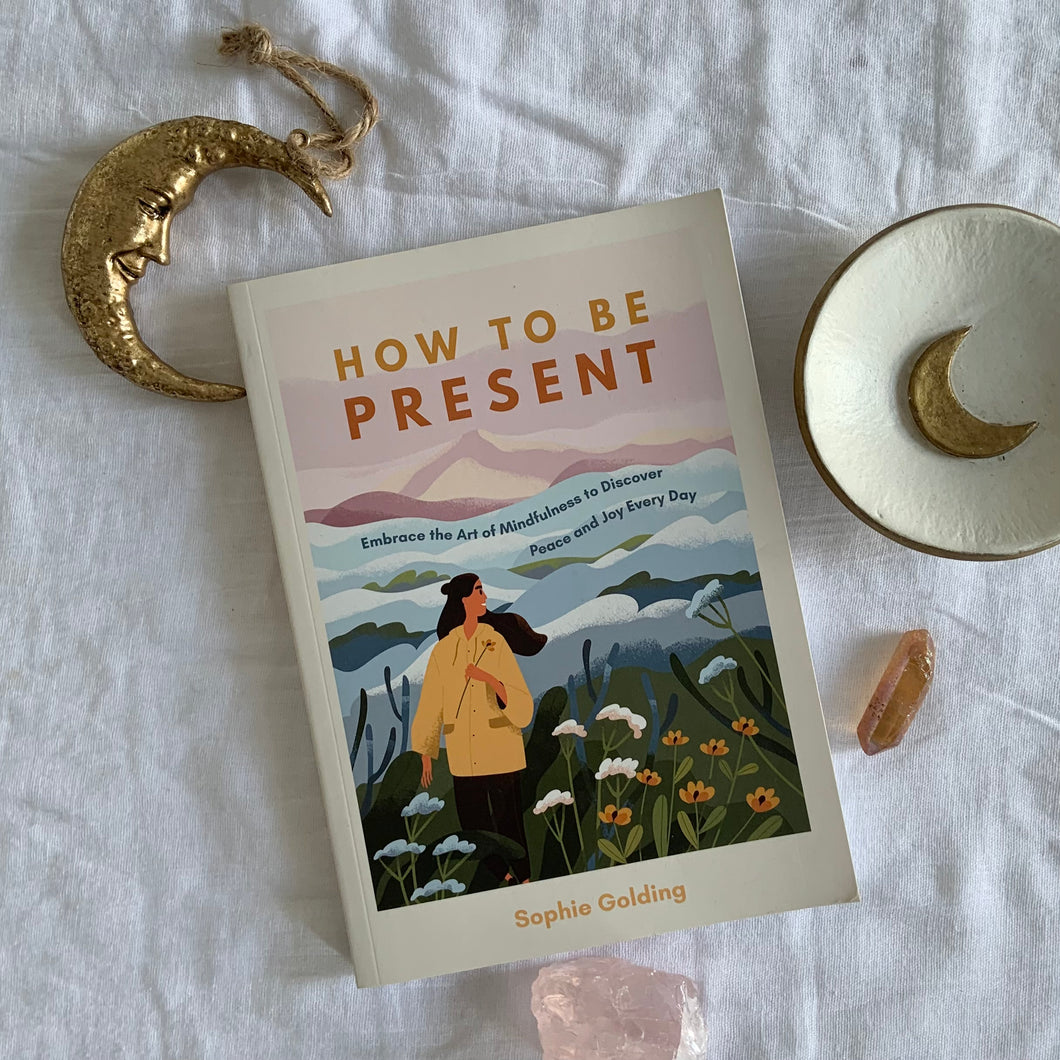 How To Be Present Book